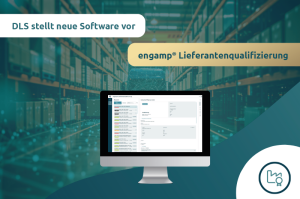 DLS stellt neue Software vor - engamp® Lieferantenqualifizierung